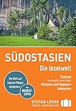 Stefan Loose Reisef&uuml;hrer S&uuml;dostasien, Die Inselwelt. Von Thailand bis Indonesien: mit Reiseatlas
