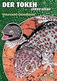 Der Tokeh: Gekko gecko (Buchreihe Art f&uuml;r Art Terraristik)