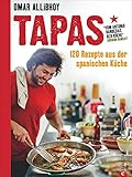 Tapas Rezepte f&uuml;r eine reich gedeckte Tafel: 120 Rezepte aus der spanischen K&uuml;che. Snacks, Fingerfood, spanische Antipasti, kleine und gr&ouml;&szlig;ere Gerichte f&uuml;r den perfekten Abend. So schmeckt Spanien!